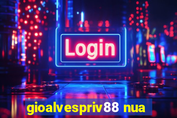 gioalvespriv88 nua